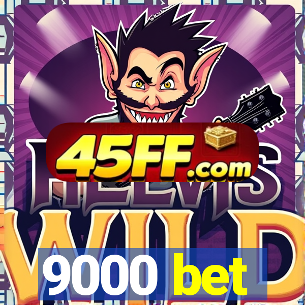 9000 bet
